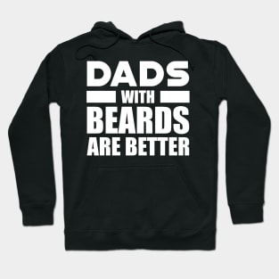 Bearded Dad - Dads with beards are better w Hoodie